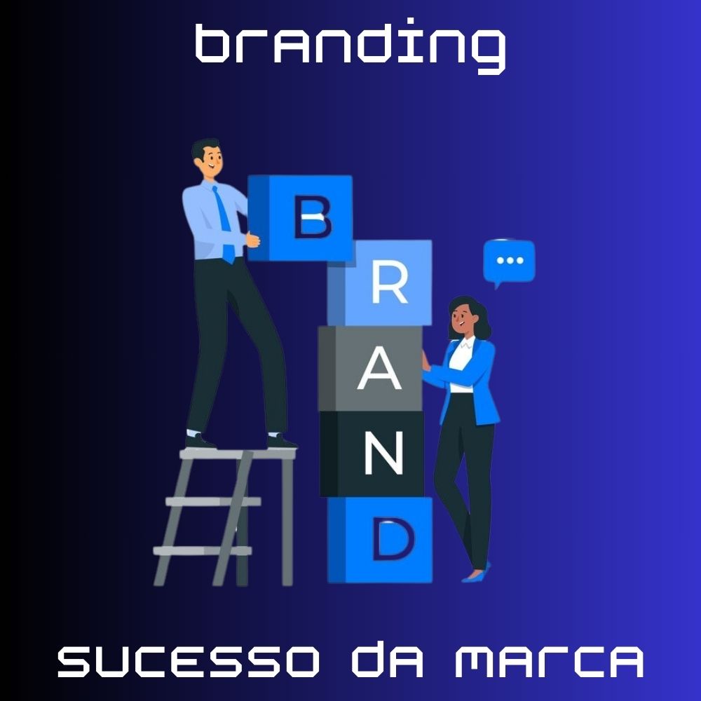 Entenda O Que Branding Saiba Como Criar Uma Marca De Sucesso